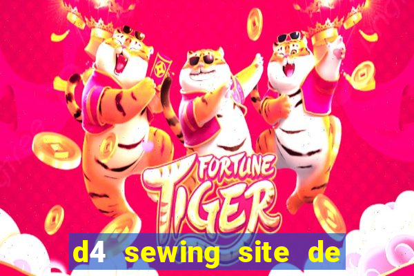 d4 sewing site de relacionamento login